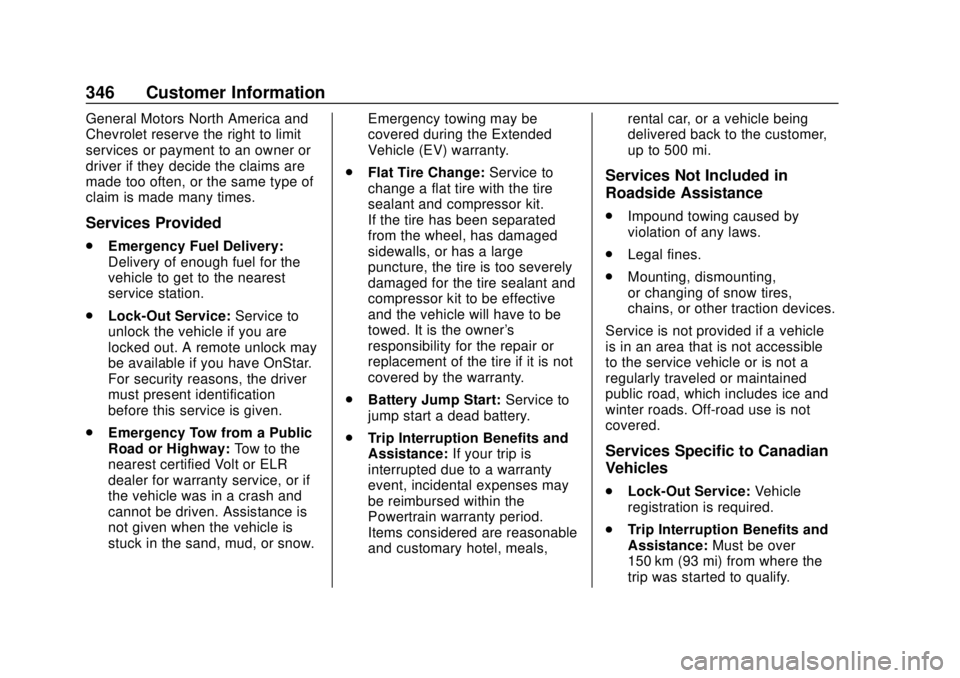 CHEVROLET VOLT 2018  Owners Manual Chevrolet VOLT Owner Manual (GMNA-Localizing-U.S./Canada/Mexico-
11349113) - 2018 - crc - 10/12/17
346 Customer Information
General Motors North America and
Chevrolet reserve the right to limit
servic