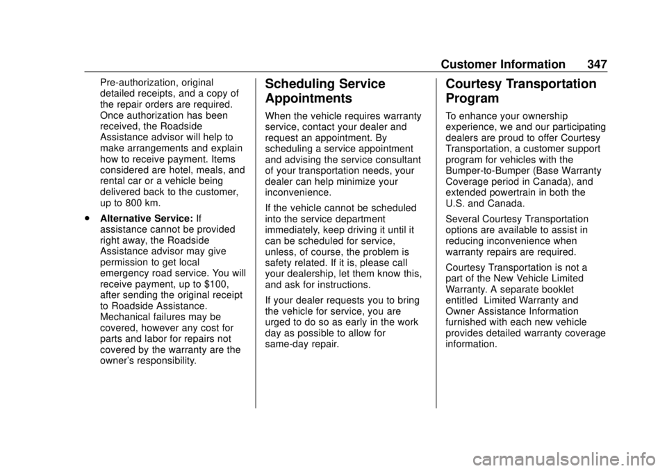 CHEVROLET VOLT 2018  Owners Manual Chevrolet VOLT Owner Manual (GMNA-Localizing-U.S./Canada/Mexico-
11349113) - 2018 - crc - 10/12/17
Customer Information 347
Pre-authorization, original
detailed receipts, and a copy of
the repair orde
