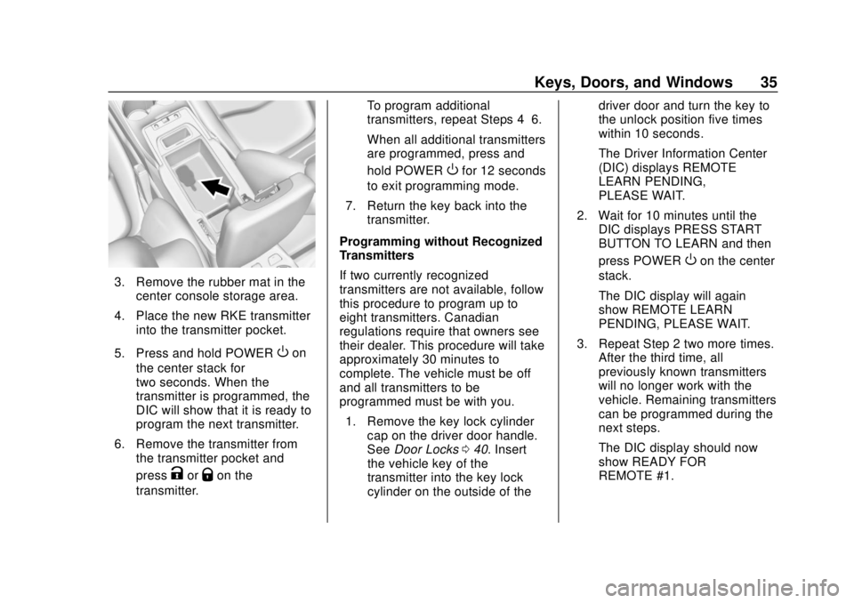 CHEVROLET VOLT 2018 Owners Guide Chevrolet VOLT Owner Manual (GMNA-Localizing-U.S./Canada/Mexico-
11349113) - 2018 - crc - 10/12/17
Keys, Doors, and Windows 35
3. Remove the rubber mat in thecenter console storage area.
4. Place the 