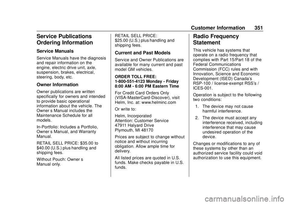 CHEVROLET VOLT 2018 Owners Guide Chevrolet VOLT Owner Manual (GMNA-Localizing-U.S./Canada/Mexico-
11349113) - 2018 - crc - 10/12/17
Customer Information 351
Service Publications
Ordering Information
Service Manuals
Service Manuals ha