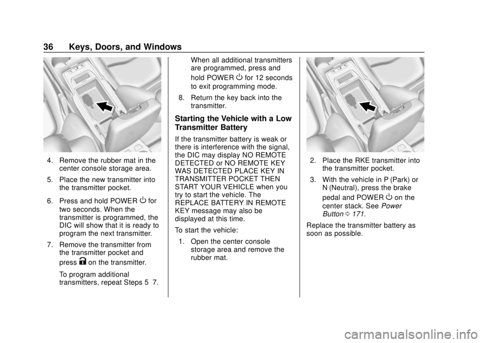 CHEVROLET VOLT 2018 Owners Guide Chevrolet VOLT Owner Manual (GMNA-Localizing-U.S./Canada/Mexico-
11349113) - 2018 - crc - 10/12/17
36 Keys, Doors, and Windows
4. Remove the rubber mat in thecenter console storage area.
5. Place the 