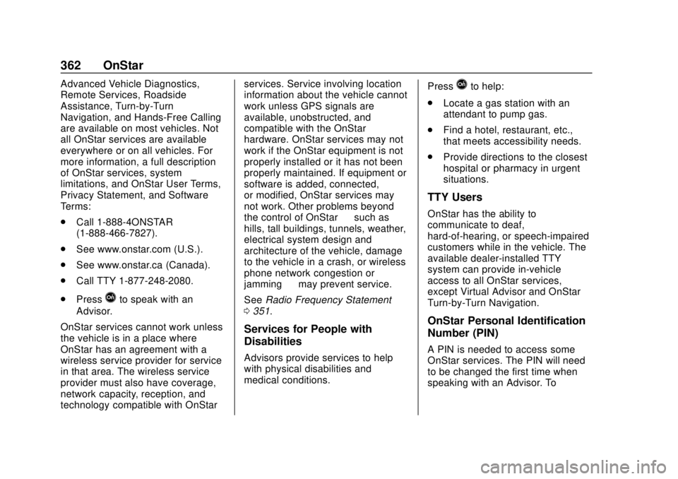 CHEVROLET VOLT 2018  Owners Manual Chevrolet VOLT Owner Manual (GMNA-Localizing-U.S./Canada/Mexico-
11349113) - 2018 - crc - 10/12/17
362 OnStar
Advanced Vehicle Diagnostics,
Remote Services, Roadside
Assistance, Turn-by-Turn
Navigatio