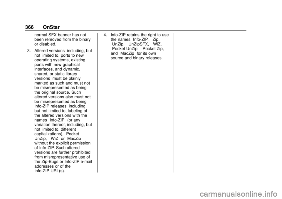 CHEVROLET VOLT 2018  Owners Manual Chevrolet VOLT Owner Manual (GMNA-Localizing-U.S./Canada/Mexico-
11349113) - 2018 - crc - 10/12/17
366 OnStar
normal SFX banner has not
been removed from the binary
or disabled.
3. Altered versions–