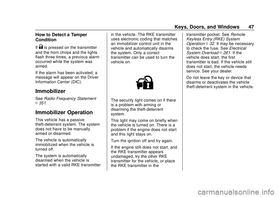 CHEVROLET VOLT 2018 Service Manual Chevrolet VOLT Owner Manual (GMNA-Localizing-U.S./Canada/Mexico-
11349113) - 2018 - crc - 10/12/17
Keys, Doors, and Windows 47
How to Detect a Tamper
Condition
IfKis pressed on the transmitter
and the