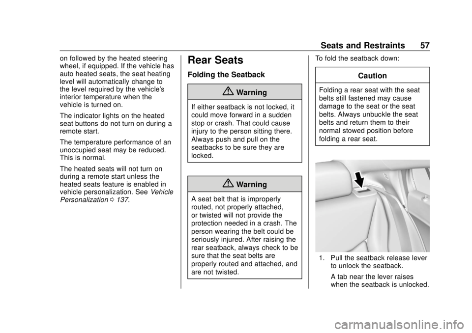 CHEVROLET VOLT 2018  Owners Manual Chevrolet VOLT Owner Manual (GMNA-Localizing-U.S./Canada/Mexico-
11349113) - 2018 - crc - 10/12/17
Seats and Restraints 57
on followed by the heated steering
wheel, if equipped. If the vehicle has
aut