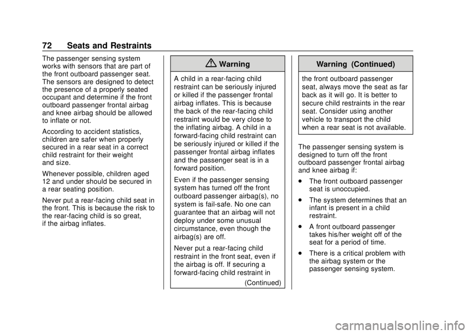 CHEVROLET VOLT 2018  Owners Manual Chevrolet VOLT Owner Manual (GMNA-Localizing-U.S./Canada/Mexico-
11349113) - 2018 - crc - 10/12/17
72 Seats and Restraints
The passenger sensing system
works with sensors that are part of
the front ou