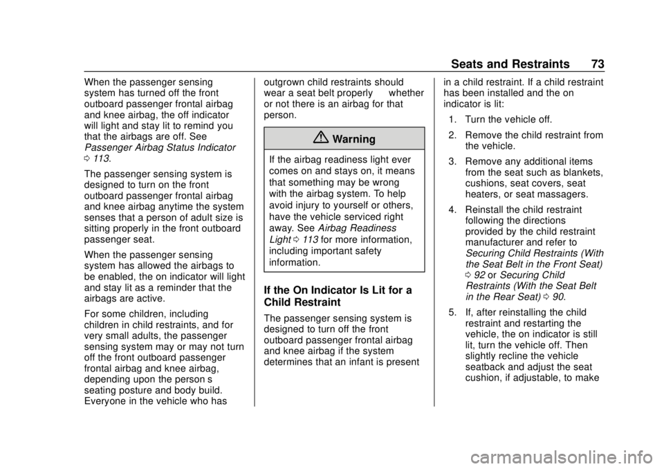CHEVROLET VOLT 2018 Manual PDF Chevrolet VOLT Owner Manual (GMNA-Localizing-U.S./Canada/Mexico-
11349113) - 2018 - crc - 10/12/17
Seats and Restraints 73
When the passenger sensing
system has turned off the front
outboard passenger