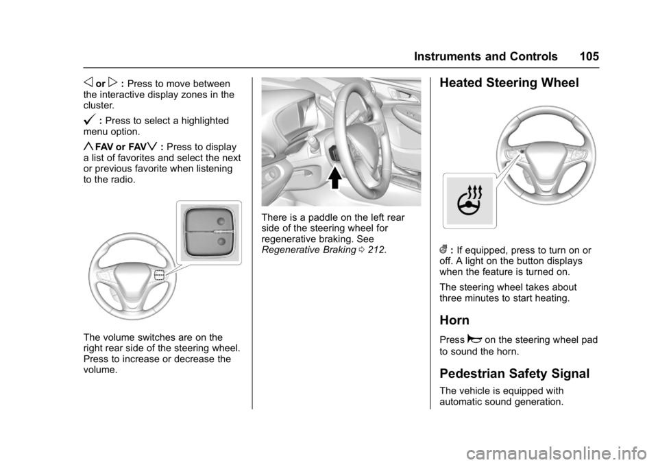 CHEVROLET BOLT EV 2017 Owners Manual Chevrolet Bolt EV Owner Manual (GMNA-Localizing-U.S./Canada/Mexico-
10122739) - 2017 - CRC - 10/3/16
Instruments and Controls 105
oorp:Press to move between
the interactive display zones in the
cluste CHEVROLET BOLT EV 2017 Owners Manual Chevrolet Bolt EV Owner Manual (GMNA-Localizing-U.S./Canada/Mexico-
10122739) - 2017 - CRC - 10/3/16
Instruments and Controls 105
oorp:Press to move between
the interactive display zones in the
cluste