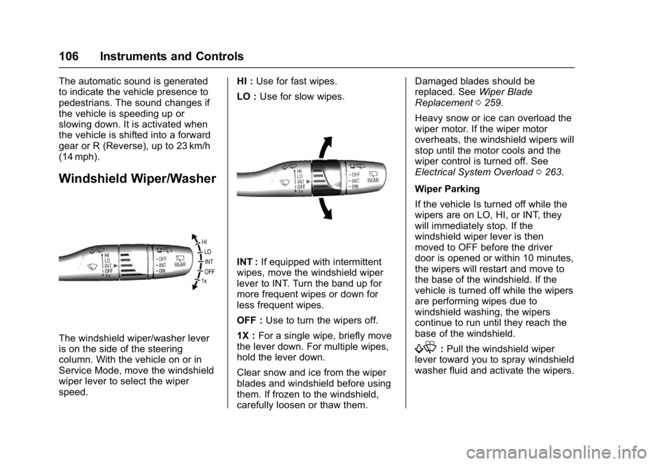 CHEVROLET BOLT EV 2017 Owners Manual Chevrolet Bolt EV Owner Manual (GMNA-Localizing-U.S./Canada/Mexico-
10122739) - 2017 - CRC - 10/3/16
106 Instruments and Controls
The automatic sound is generated
to indicate the vehicle presence to
p CHEVROLET BOLT EV 2017 Owners Manual Chevrolet Bolt EV Owner Manual (GMNA-Localizing-U.S./Canada/Mexico-
10122739) - 2017 - CRC - 10/3/16
106 Instruments and Controls
The automatic sound is generated
to indicate the vehicle presence to
p