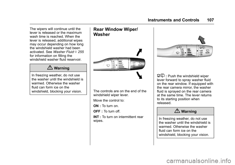 CHEVROLET BOLT EV 2017 Owners Manual Chevrolet Bolt EV Owner Manual (GMNA-Localizing-U.S./Canada/Mexico-
10122739) - 2017 - CRC - 10/3/16
Instruments and Controls 107
The wipers will continue until the
lever is released or the maximum
wa CHEVROLET BOLT EV 2017 Owners Manual Chevrolet Bolt EV Owner Manual (GMNA-Localizing-U.S./Canada/Mexico-
10122739) - 2017 - CRC - 10/3/16
Instruments and Controls 107
The wipers will continue until the
lever is released or the maximum
wa