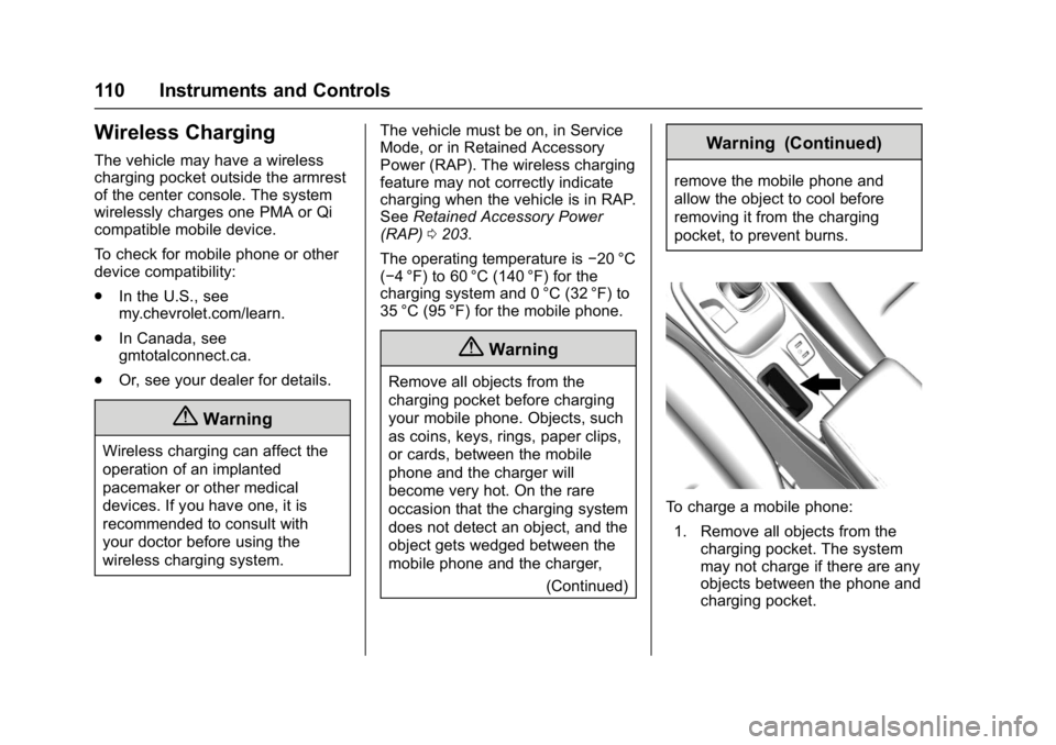 CHEVROLET BOLT EV 2017 Owners Manual Chevrolet Bolt EV Owner Manual (GMNA-Localizing-U.S./Canada/Mexico-
10122739) - 2017 - CRC - 10/3/16
110 Instruments and Controls
Wireless Charging
The vehicle may have a wireless
charging pocket outs CHEVROLET BOLT EV 2017 Owners Manual Chevrolet Bolt EV Owner Manual (GMNA-Localizing-U.S./Canada/Mexico-
10122739) - 2017 - CRC - 10/3/16
110 Instruments and Controls
Wireless Charging
The vehicle may have a wireless
charging pocket outs