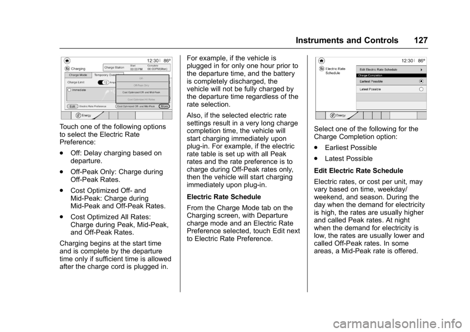 CHEVROLET BOLT EV 2017 Owners Manual Chevrolet Bolt EV Owner Manual (GMNA-Localizing-U.S./Canada/Mexico-
10122739) - 2017 - CRC - 10/3/16
Instruments and Controls 127
Touch one of the following options
to select the Electric Rate
Prefere CHEVROLET BOLT EV 2017 Owners Manual Chevrolet Bolt EV Owner Manual (GMNA-Localizing-U.S./Canada/Mexico-
10122739) - 2017 - CRC - 10/3/16
Instruments and Controls 127
Touch one of the following options
to select the Electric Rate
Prefere