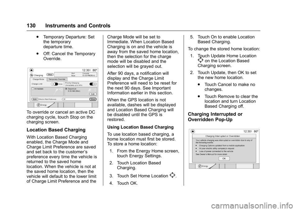CHEVROLET BOLT EV 2017 Owners Manual Chevrolet Bolt EV Owner Manual (GMNA-Localizing-U.S./Canada/Mexico-
10122739) - 2017 - CRC - 10/3/16
130 Instruments and Controls
.Temporary Departure: Set
the temporary
departure time.
. Off: Cancel CHEVROLET BOLT EV 2017 Owners Manual Chevrolet Bolt EV Owner Manual (GMNA-Localizing-U.S./Canada/Mexico-
10122739) - 2017 - CRC - 10/3/16
130 Instruments and Controls
.Temporary Departure: Set
the temporary
departure time.
. Off: Cancel
