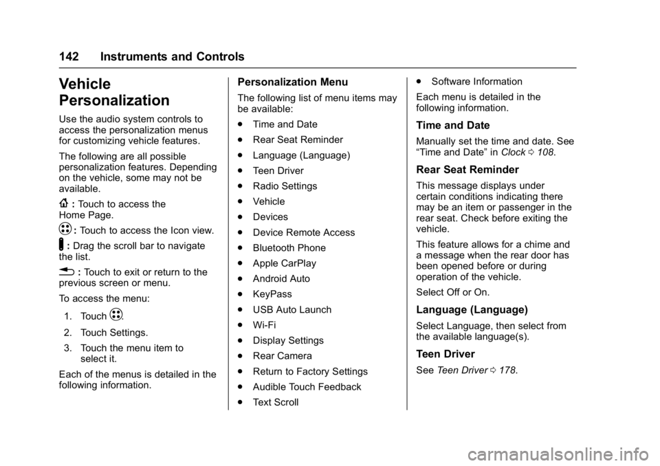 CHEVROLET BOLT EV 2017 Owners Manual Chevrolet Bolt EV Owner Manual (GMNA-Localizing-U.S./Canada/Mexico-
10122739) - 2017 - CRC - 10/3/16
142 Instruments and Controls
Vehicle
Personalization
Use the audio system controls to
access the pe CHEVROLET BOLT EV 2017 Owners Manual Chevrolet Bolt EV Owner Manual (GMNA-Localizing-U.S./Canada/Mexico-
10122739) - 2017 - CRC - 10/3/16
142 Instruments and Controls
Vehicle
Personalization
Use the audio system controls to
access the pe