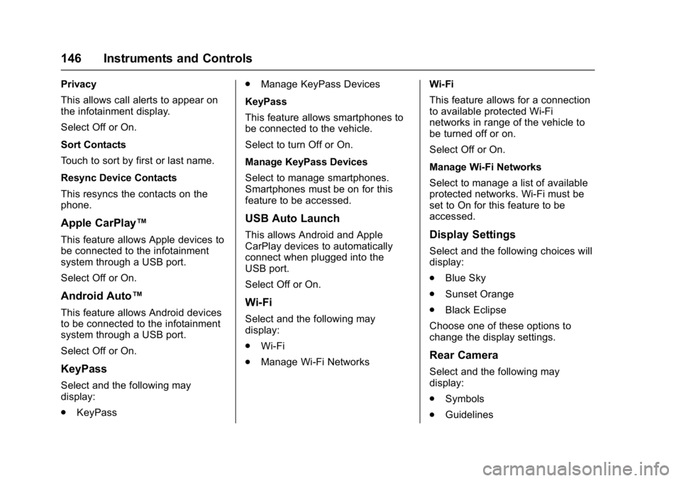 CHEVROLET BOLT EV 2017 Owners Manual Chevrolet Bolt EV Owner Manual (GMNA-Localizing-U.S./Canada/Mexico-
10122739) - 2017 - CRC - 10/3/16
146 Instruments and Controls
Privacy
This allows call alerts to appear on
the infotainment display. CHEVROLET BOLT EV 2017 Owners Manual Chevrolet Bolt EV Owner Manual (GMNA-Localizing-U.S./Canada/Mexico-
10122739) - 2017 - CRC - 10/3/16
146 Instruments and Controls
Privacy
This allows call alerts to appear on
the infotainment display.