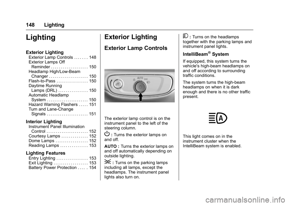 CHEVROLET BOLT EV 2017  Owners Manual Chevrolet Bolt EV Owner Manual (GMNA-Localizing-U.S./Canada/Mexico-
10122739) - 2017 - CRC - 10/3/16
148 Lighting
Lighting
Exterior Lighting
Exterior Lamp Controls . . . . . . . 148
Exterior Lamps Off