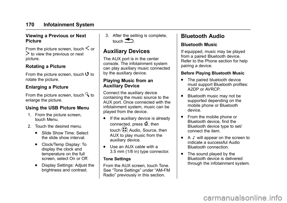 CHEVROLET BOLT EV 2017 Owners Manual Chevrolet Bolt EV Owner Manual (GMNA-Localizing-U.S./Canada/Mexico-
10122739) - 2017 - CRC - 10/3/16
170 Infotainment System
Viewing a Previous or Next
Picture
From the picture screen, touchSor
Tto vi CHEVROLET BOLT EV 2017 Owners Manual Chevrolet Bolt EV Owner Manual (GMNA-Localizing-U.S./Canada/Mexico-
10122739) - 2017 - CRC - 10/3/16
170 Infotainment System
Viewing a Previous or Next
Picture
From the picture screen, touchSor
Tto vi