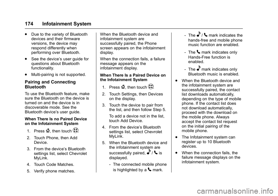 CHEVROLET BOLT EV 2017 Owners Manual Chevrolet Bolt EV Owner Manual (GMNA-Localizing-U.S./Canada/Mexico-
10122739) - 2017 - CRC - 10/3/16
174 Infotainment System
.Due to the variety of Bluetooth
devices and their firmware
versions, the d CHEVROLET BOLT EV 2017 Owners Manual Chevrolet Bolt EV Owner Manual (GMNA-Localizing-U.S./Canada/Mexico-
10122739) - 2017 - CRC - 10/3/16
174 Infotainment System
.Due to the variety of Bluetooth
devices and their firmware
versions, the d