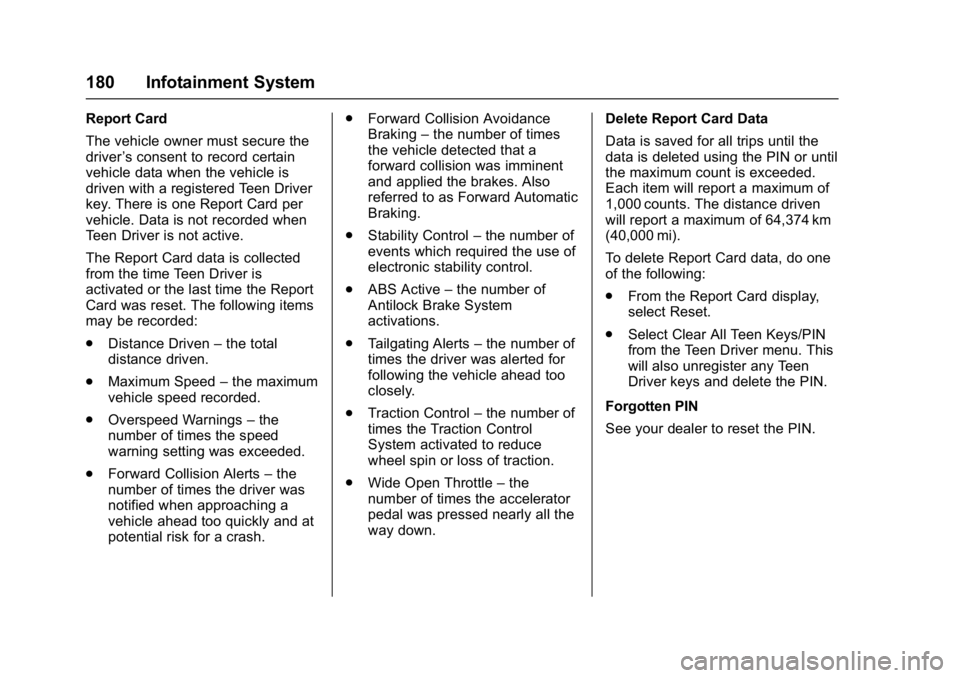 CHEVROLET BOLT EV 2017 Owners Manual Chevrolet Bolt EV Owner Manual (GMNA-Localizing-U.S./Canada/Mexico-
10122739) - 2017 - CRC - 10/3/16
180 Infotainment System
Report Card
The vehicle owner must secure the
driver’s consent to record CHEVROLET BOLT EV 2017 Owners Manual Chevrolet Bolt EV Owner Manual (GMNA-Localizing-U.S./Canada/Mexico-
10122739) - 2017 - CRC - 10/3/16
180 Infotainment System
Report Card
The vehicle owner must secure the
driver’s consent to record