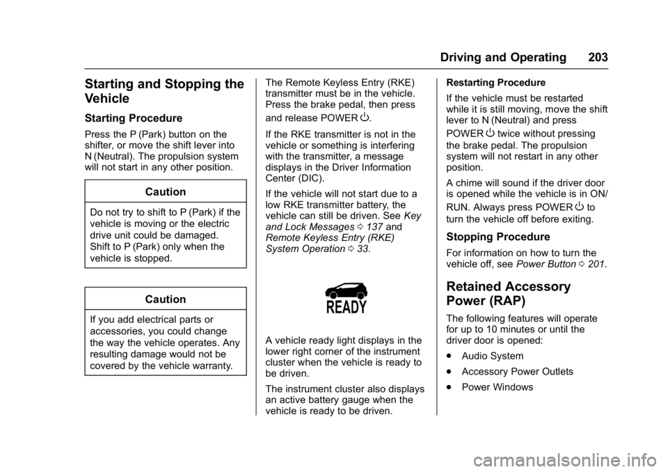 CHEVROLET BOLT EV 2017  Owners Manual Chevrolet Bolt EV Owner Manual (GMNA-Localizing-U.S./Canada/Mexico-
10122739) - 2017 - CRC - 10/3/16
Driving and Operating 203
Starting and Stopping the
Vehicle
Starting Procedure
Press the P (Park) b
