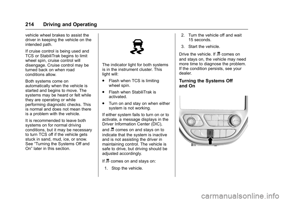 CHEVROLET BOLT EV 2017 Owners Manual Chevrolet Bolt EV Owner Manual (GMNA-Localizing-U.S./Canada/Mexico-
10122739) - 2017 - CRC - 10/3/16
214 Driving and Operating
vehicle wheel brakes to assist the
driver in keeping the vehicle on the
i CHEVROLET BOLT EV 2017 Owners Manual Chevrolet Bolt EV Owner Manual (GMNA-Localizing-U.S./Canada/Mexico-
10122739) - 2017 - CRC - 10/3/16
214 Driving and Operating
vehicle wheel brakes to assist the
driver in keeping the vehicle on the
i