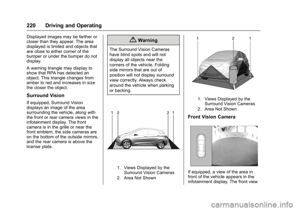 CHEVROLET BOLT EV 2017  Owners Manual Chevrolet Bolt EV Owner Manual (GMNA-Localizing-U.S./Canada/Mexico-
10122739) - 2017 - CRC - 10/3/16
220 Driving and Operating
Displayed images may be farther or
closer than they appear. The area
disp