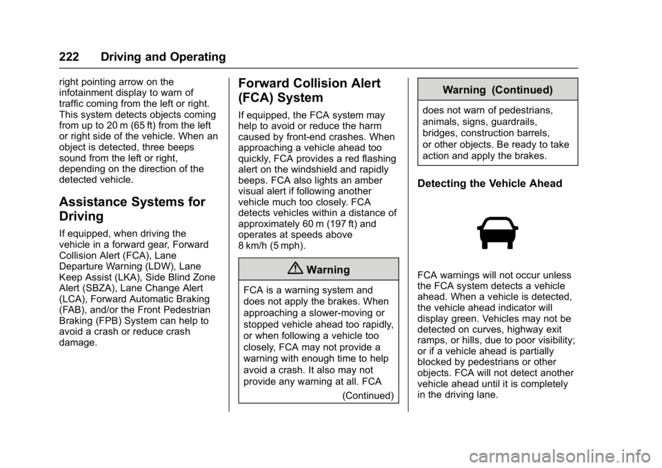 CHEVROLET BOLT EV 2017  Owners Manual Chevrolet Bolt EV Owner Manual (GMNA-Localizing-U.S./Canada/Mexico-
10122739) - 2017 - CRC - 10/3/16
222 Driving and Operating
right pointing arrow on the
infotainment display to warn of
traffic comin