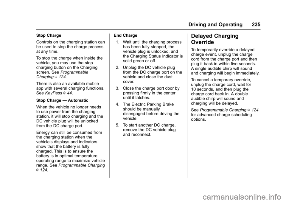 CHEVROLET BOLT EV 2017  Owners Manual Chevrolet Bolt EV Owner Manual (GMNA-Localizing-U.S./Canada/Mexico-
10122739) - 2017 - CRC - 10/3/16
Driving and Operating 235
Stop Charge
Controls on the charging station can
be used to stop the char
