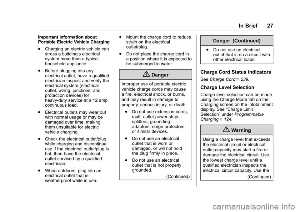 CHEVROLET BOLT EV 2017 Owners Guide Chevrolet Bolt EV Owner Manual (GMNA-Localizing-U.S./Canada/Mexico-
10122739) - 2017 - CRC - 10/3/16
In Brief 27
Important Information about
Portable Electric Vehicle Charging
.Charging an electric ve