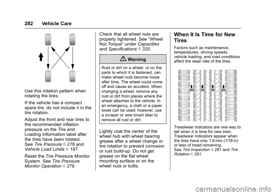 CHEVROLET BOLT EV 2017 Owners Manual Chevrolet Bolt EV Owner Manual (GMNA-Localizing-U.S./Canada/Mexico-
10122739) - 2017 - CRC - 10/3/16
282 Vehicle Care
Use this rotation pattern when
rotating the tires.
If the vehicle has a compact
sp CHEVROLET BOLT EV 2017 Owners Manual Chevrolet Bolt EV Owner Manual (GMNA-Localizing-U.S./Canada/Mexico-
10122739) - 2017 - CRC - 10/3/16
282 Vehicle Care
Use this rotation pattern when
rotating the tires.
If the vehicle has a compact
sp