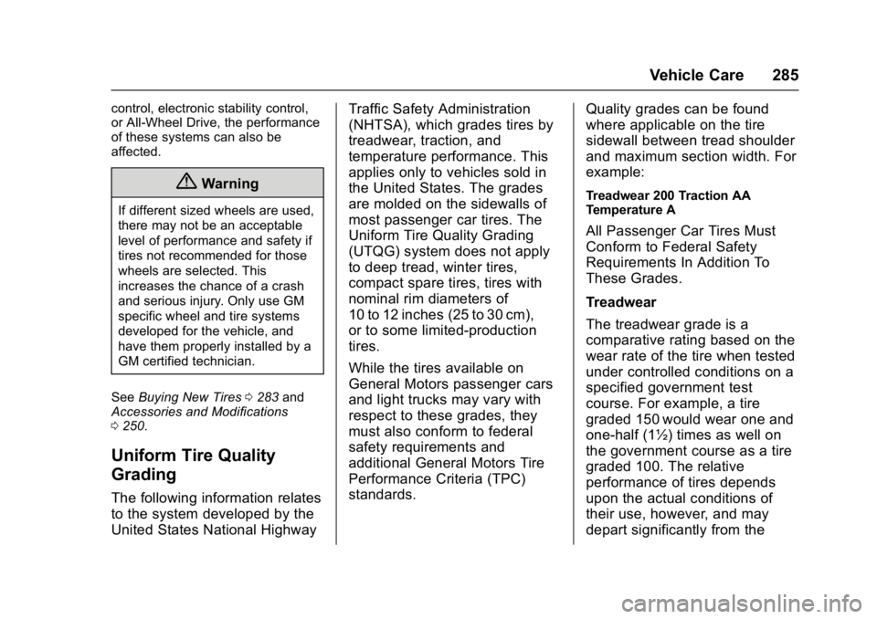 CHEVROLET BOLT EV 2017 Owners Manual Chevrolet Bolt EV Owner Manual (GMNA-Localizing-U.S./Canada/Mexico-
10122739) - 2017 - CRC - 10/3/16
Vehicle Care 285
control, electronic stability control,
or All-Wheel Drive, the performance
of thes CHEVROLET BOLT EV 2017 Owners Manual Chevrolet Bolt EV Owner Manual (GMNA-Localizing-U.S./Canada/Mexico-
10122739) - 2017 - CRC - 10/3/16
Vehicle Care 285
control, electronic stability control,
or All-Wheel Drive, the performance
of thes