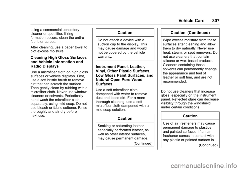 CHEVROLET BOLT EV 2017  Owners Manual Chevrolet Bolt EV Owner Manual (GMNA-Localizing-U.S./Canada/Mexico-
10122739) - 2017 - CRC - 10/3/16
Vehicle Care 307
using a commercial upholstery
cleaner or spot lifter. If ring
formation occurs, cl
