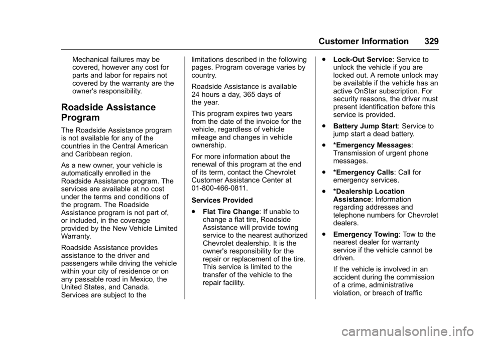 CHEVROLET BOLT EV 2017  Owners Manual Chevrolet Bolt EV Owner Manual (GMNA-Localizing-U.S./Canada/Mexico-
10122739) - 2017 - CRC - 10/3/16
Customer Information 329
Mechanical failures may be
covered, however any cost for
parts and labor f