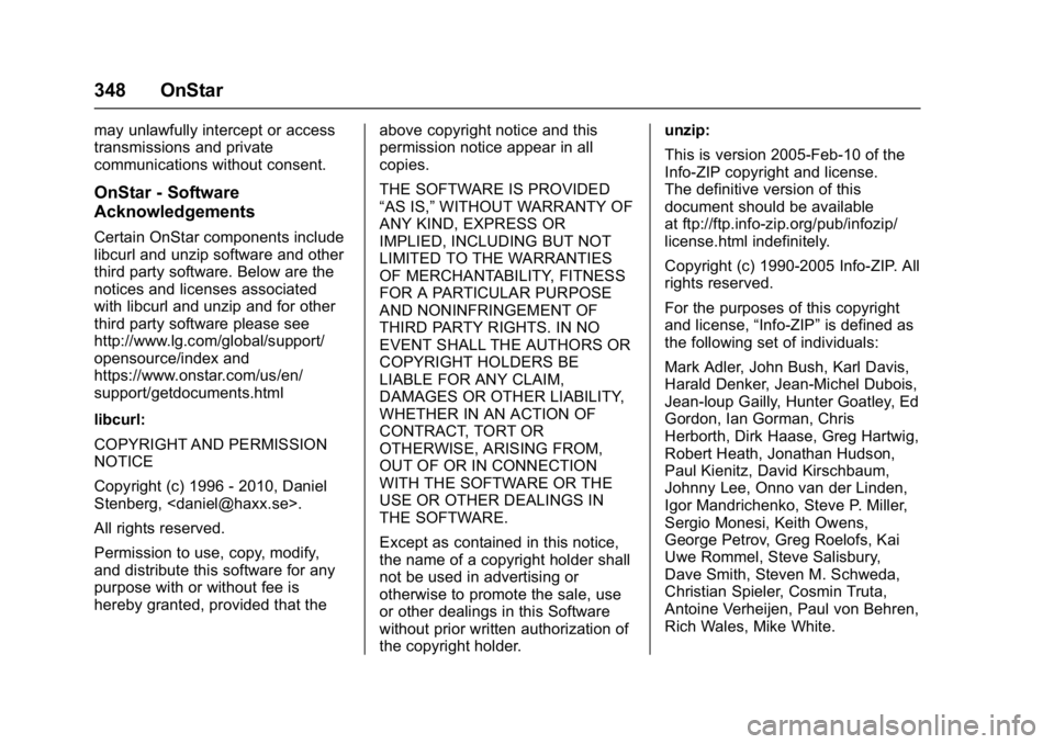 CHEVROLET BOLT EV 2017 Owners Manual Chevrolet Bolt EV Owner Manual (GMNA-Localizing-U.S./Canada/Mexico-
10122739) - 2017 - CRC - 10/3/16
348 OnStar
may unlawfully intercept or access
transmissions and private
communications without cons CHEVROLET BOLT EV 2017 Owners Manual Chevrolet Bolt EV Owner Manual (GMNA-Localizing-U.S./Canada/Mexico-
10122739) - 2017 - CRC - 10/3/16
348 OnStar
may unlawfully intercept or access
transmissions and private
communications without cons