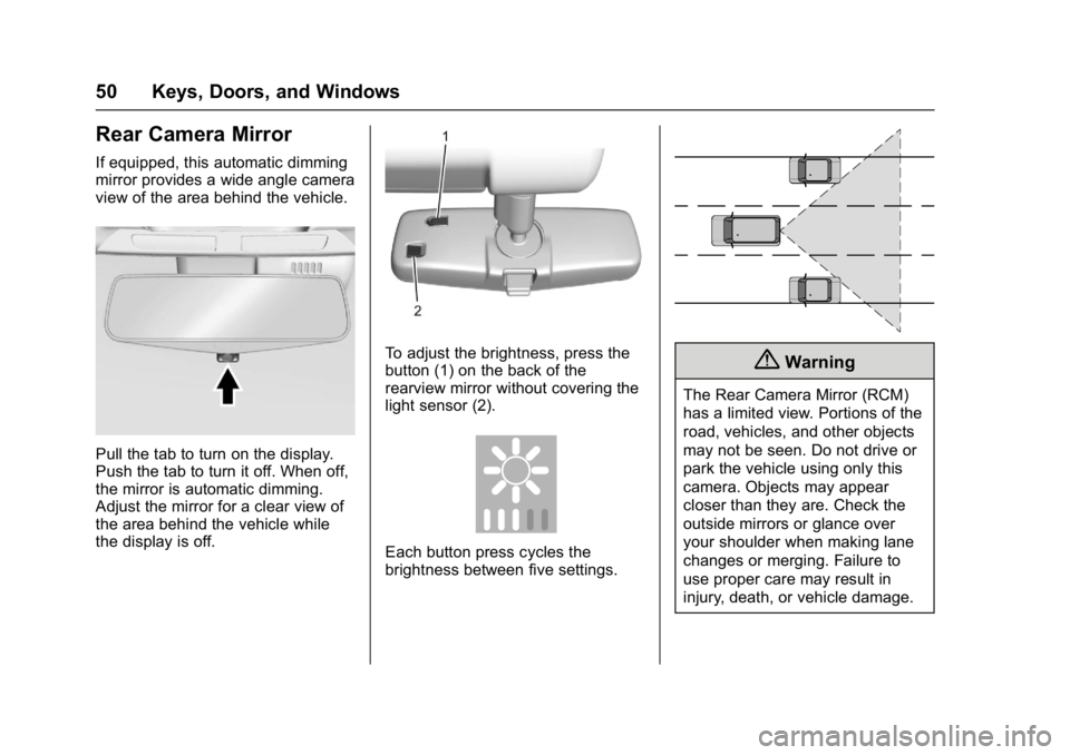 CHEVROLET BOLT EV 2017 Workshop Manual Chevrolet Bolt EV Owner Manual (GMNA-Localizing-U.S./Canada/Mexico-
10122739) - 2017 - CRC - 10/3/16
50 Keys, Doors, and Windows
Rear Camera Mirror
If equipped, this automatic dimming
mirror provides CHEVROLET BOLT EV 2017 Workshop Manual Chevrolet Bolt EV Owner Manual (GMNA-Localizing-U.S./Canada/Mexico-
10122739) - 2017 - CRC - 10/3/16
50 Keys, Doors, and Windows
Rear Camera Mirror
If equipped, this automatic dimming
mirror provides