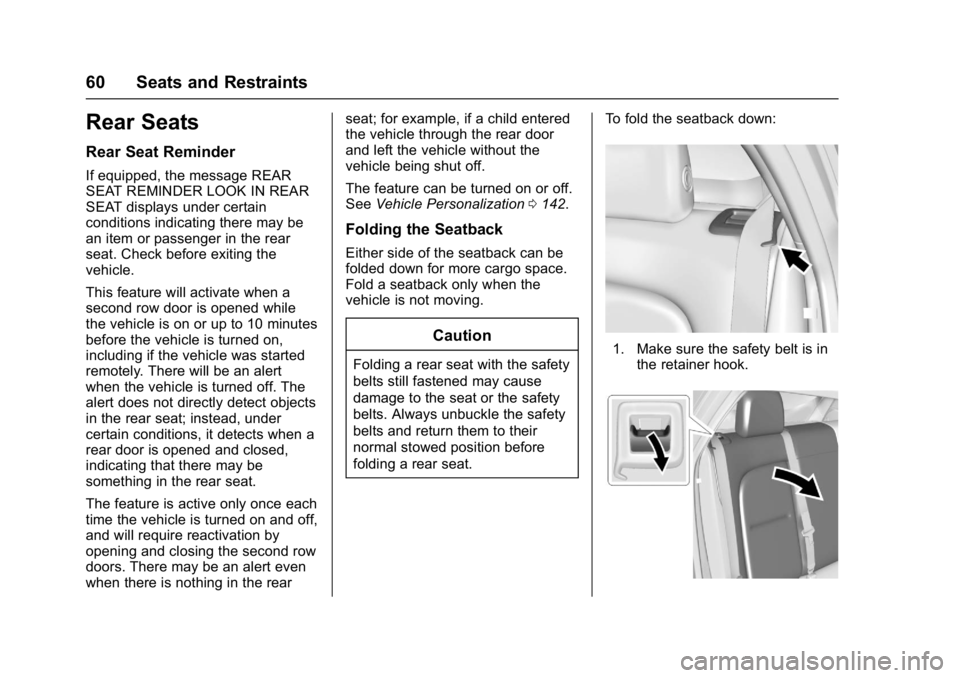 CHEVROLET BOLT EV 2017 Repair Manual Chevrolet Bolt EV Owner Manual (GMNA-Localizing-U.S./Canada/Mexico-
10122739) - 2017 - CRC - 10/3/16
60 Seats and Restraints
Rear Seats
Rear Seat Reminder
If equipped, the message REAR
SEAT REMINDER L CHEVROLET BOLT EV 2017 Repair Manual Chevrolet Bolt EV Owner Manual (GMNA-Localizing-U.S./Canada/Mexico-
10122739) - 2017 - CRC - 10/3/16
60 Seats and Restraints
Rear Seats
Rear Seat Reminder
If equipped, the message REAR
SEAT REMINDER L