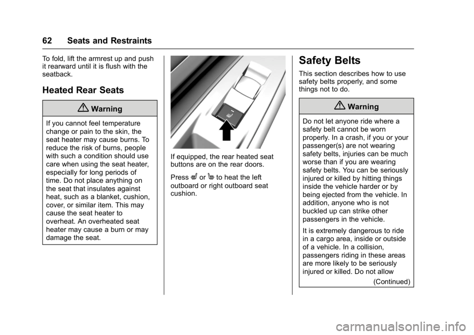 CHEVROLET BOLT EV 2017 Repair Manual Chevrolet Bolt EV Owner Manual (GMNA-Localizing-U.S./Canada/Mexico-
10122739) - 2017 - CRC - 10/3/16
62 Seats and Restraints
To fold, lift the armrest up and push
it rearward until it is flush with th CHEVROLET BOLT EV 2017 Repair Manual Chevrolet Bolt EV Owner Manual (GMNA-Localizing-U.S./Canada/Mexico-
10122739) - 2017 - CRC - 10/3/16
62 Seats and Restraints
To fold, lift the armrest up and push
it rearward until it is flush with th