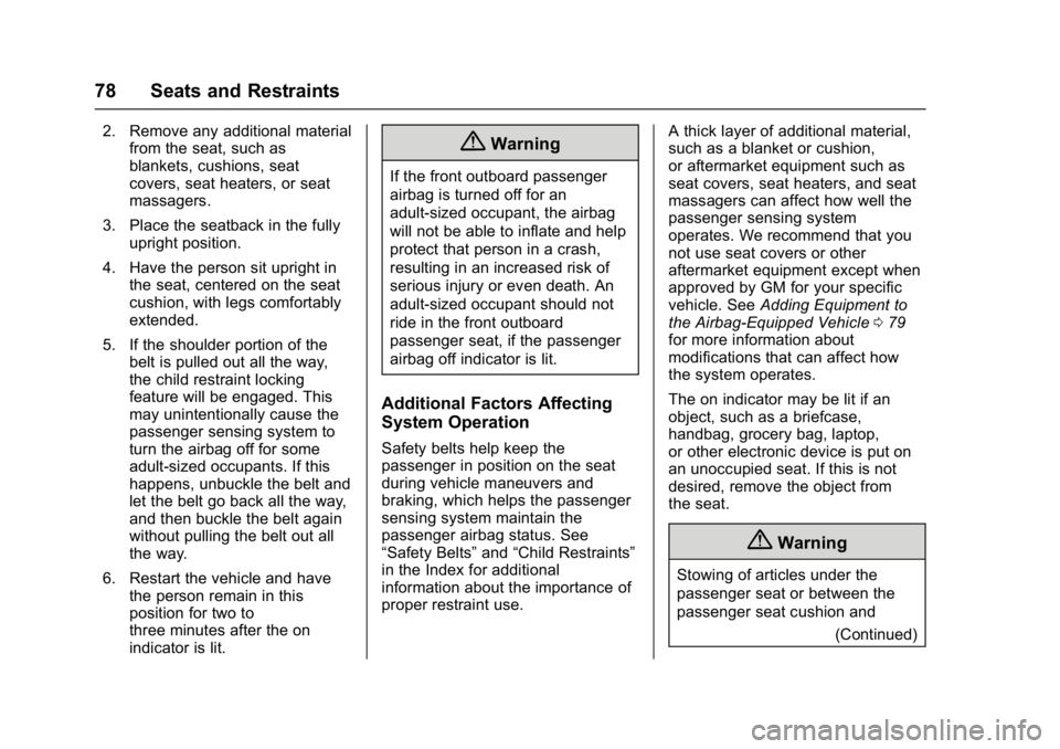 CHEVROLET BOLT EV 2017 Manual PDF Chevrolet Bolt EV Owner Manual (GMNA-Localizing-U.S./Canada/Mexico-
10122739) - 2017 - CRC - 10/3/16
78 Seats and Restraints
2. Remove any additional materialfrom the seat, such as
blankets, cushions, CHEVROLET BOLT EV 2017 Manual PDF Chevrolet Bolt EV Owner Manual (GMNA-Localizing-U.S./Canada/Mexico-
10122739) - 2017 - CRC - 10/3/16
78 Seats and Restraints
2. Remove any additional materialfrom the seat, such as
blankets, cushions,