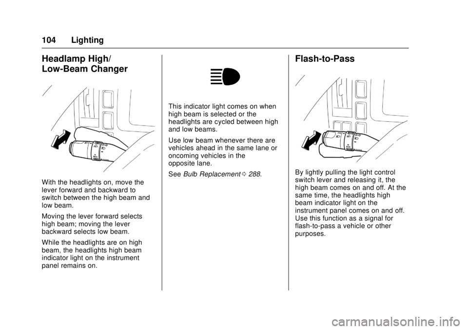 CHEVROLET LOW CAB FORWARD 2017  Owners Manual Chevrolet Low Cab Forward Owner Manual (GMNA-Localizing-U.S.-
10716700) - 2017 - crc - 12/6/16
104 Lighting
Headlamp High/
Low-Beam Changer
With the headlights on, move the
lever forward and backward 