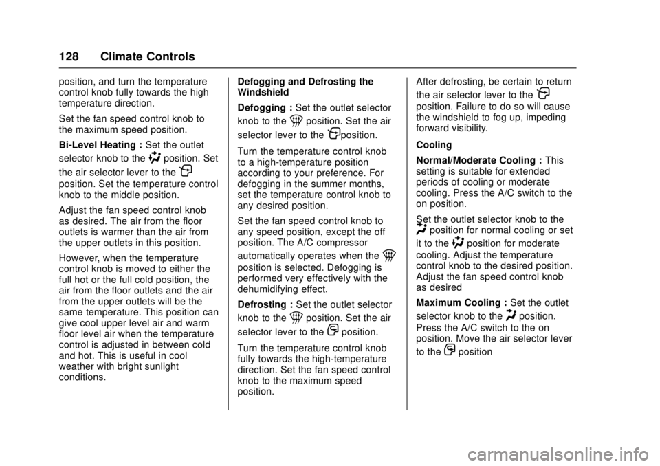 CHEVROLET LOW CAB FORWARD 2017  Owners Manual Chevrolet Low Cab Forward Owner Manual (GMNA-Localizing-U.S.-
10716700) - 2017 - crc - 12/6/16
128 Climate Controls
position, and turn the temperature
control knob fully towards the high
temperature d