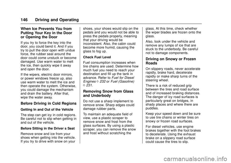 CHEVROLET LOW CAB FORWARD 2017  Owners Manual Chevrolet Low Cab Forward Owner Manual (GMNA-Localizing-U.S.-
10716700) - 2017 - crc - 12/6/16
146 Driving and Operating
When Ice Prevents You from
Putting Your Key in the Door
or Opening the Door
If 