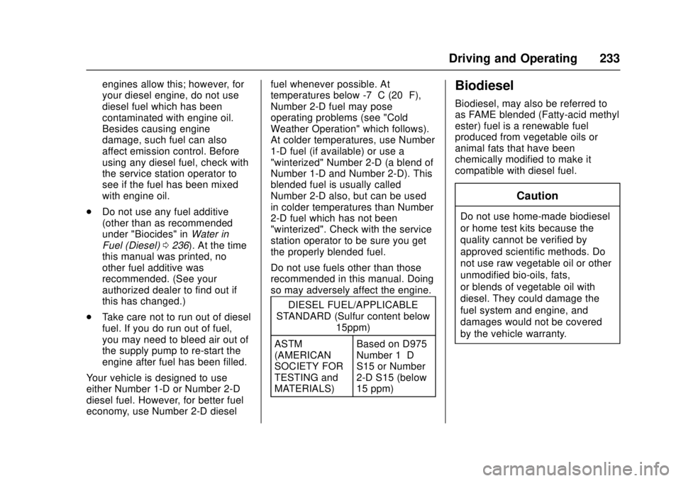 CHEVROLET LOW CAB FORWARD 2017  Owners Manual Chevrolet Low Cab Forward Owner Manual (GMNA-Localizing-U.S.-
10716700) - 2017 - crc - 12/6/16
Driving and Operating 233
engines allow this; however, for
your diesel engine, do not use
diesel fuel whi