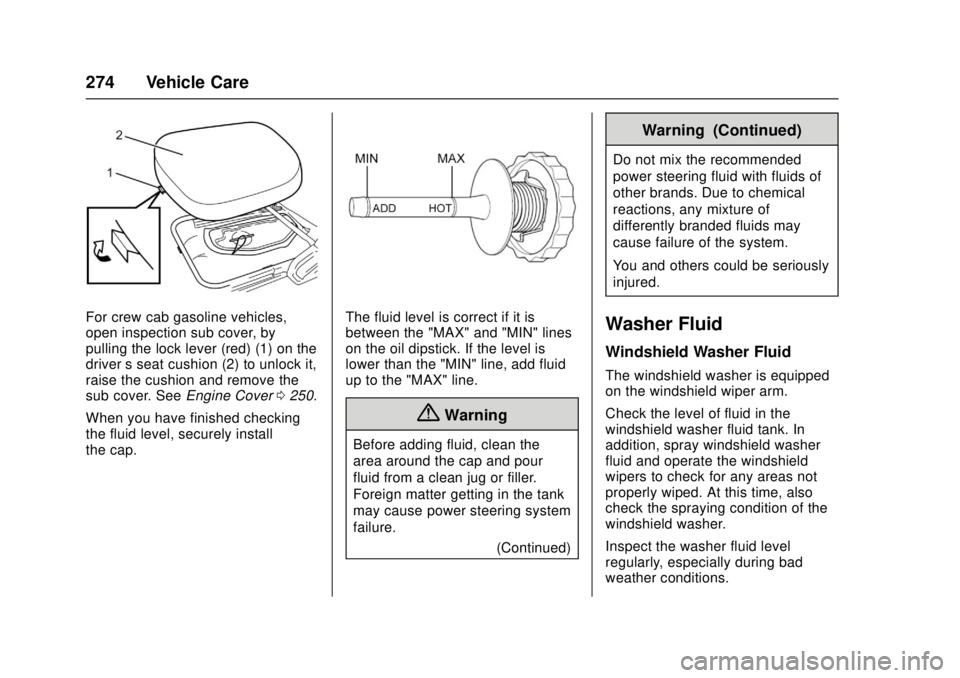 CHEVROLET LOW CAB FORWARD 2017  Owners Manual Chevrolet Low Cab Forward Owner Manual (GMNA-Localizing-U.S.-
10716700) - 2017 - crc - 12/6/16
274 Vehicle Care
For crew cab gasoline vehicles,
open inspection sub cover, by
pulling the lock lever (re