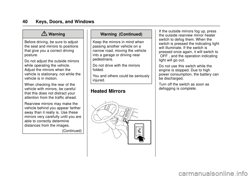 CHEVROLET LOW CAB FORWARD 2017  Owners Manual Chevrolet Low Cab Forward Owner Manual (GMNA-Localizing-U.S.-
10716700) - 2017 - crc - 12/6/16
40 Keys, Doors, and Windows
{Warning
Before driving, be sure to adjust
the seat and mirrors to positions
