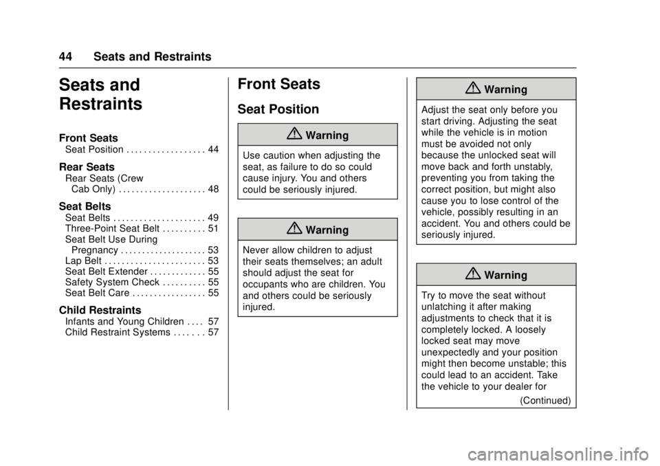CHEVROLET LOW CAB FORWARD 2017 Service Manual Chevrolet Low Cab Forward Owner Manual (GMNA-Localizing-U.S.-
10716700) - 2017 - crc - 12/6/16
44 Seats and Restraints
Seats and
Restraints
Front Seats
Seat Position . . . . . . . . . . . . . . . . . 