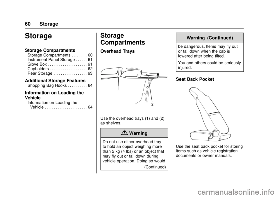 CHEVROLET LOW CAB FORWARD 2017  Owners Manual Chevrolet Low Cab Forward Owner Manual (GMNA-Localizing-U.S.-
10716700) - 2017 - crc - 12/6/16
60 Storage
Storage
Storage Compartments
Storage Compartments . . . . . . . . 60
Instrument Panel Storage 