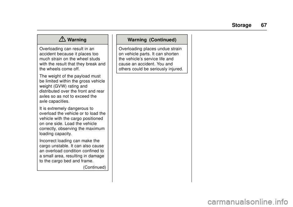 CHEVROLET LOW CAB FORWARD 2017  Owners Manual Chevrolet Low Cab Forward Owner Manual (GMNA-Localizing-U.S.-
10716700) - 2017 - crc - 12/6/16
Storage 67
{Warning
Overloading can result in an
accident because it places too
much strain on the wheel 