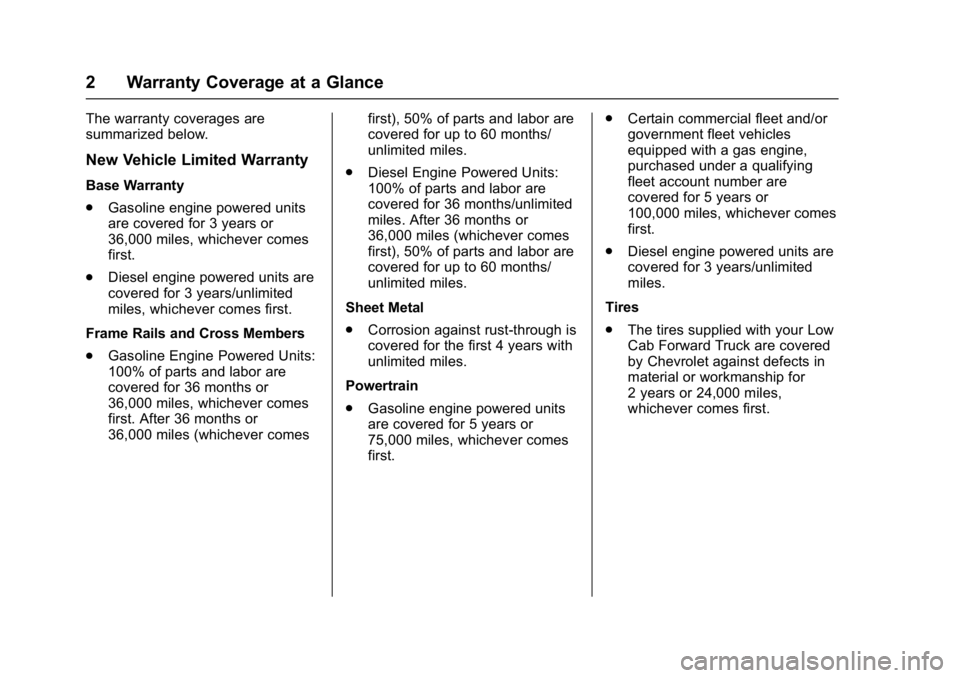 CHEVROLET LOW CAB FORWARD 2017  Limited Warranty manual Chevrolet Low Cab Forward Limited Warranty and Owner Assistance
Information (GMNA-Localizing-U.S.-11119894) - 2017 - crc - 5/26/16
2 Warranty Coverage at a Glance
The warranty coverages are
summarized