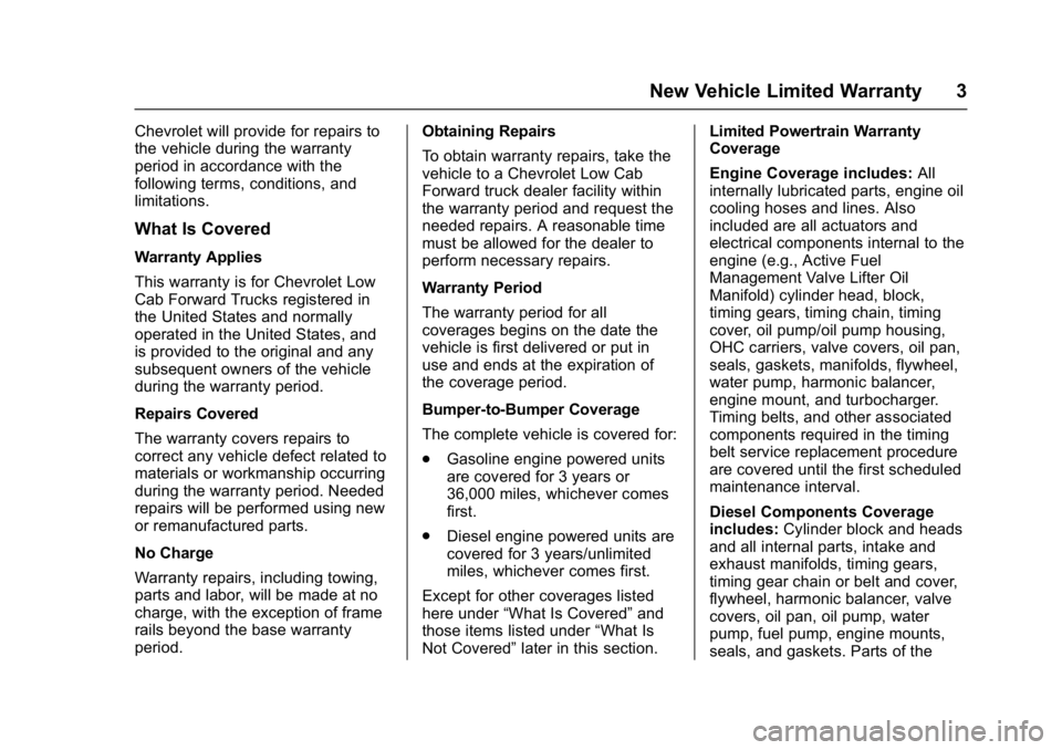 CHEVROLET LOW CAB FORWARD 2017  Limited Warranty manual Chevrolet Low Cab Forward Limited Warranty and Owner Assistance
Information (GMNA-Localizing-U.S.-11119894) - 2017 - crc - 5/26/16
New Vehicle Limited Warranty 3
Chevrolet will provide for repairs to
