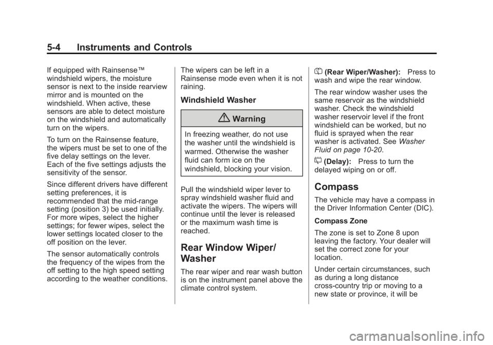 CHEVROLET CAPTIVA SPORT 2015 Owners Manual Black plate (4,1)Chevrolet Captiva Sport Owner Manual (GMNA-Localizing-U.S./Mexico-
7576028) - 2015 - First Edition - 3/21/14
5-4 Instruments and Controls
If equipped with Rainsense™
windshield wipe CHEVROLET CAPTIVA SPORT 2015 Owners Manual Black plate (4,1)Chevrolet Captiva Sport Owner Manual (GMNA-Localizing-U.S./Mexico-
7576028) - 2015 - First Edition - 3/21/14
5-4 Instruments and Controls
If equipped with Rainsense™
windshield wipe